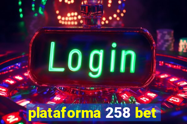 plataforma 258 bet